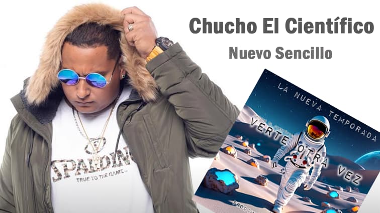 Chucho El Científico presenta su nuevo sencillo «Verte Otra Vez»